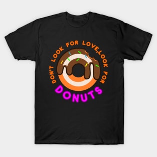 Don't Look For Love Look For Donut T-Shirt